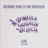 Al Di Meola, John McLaughlin & Paco De Lucia - Saturday Night In San Francisco 