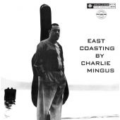 Charles Mingus - East Coasting By Charles Mingus