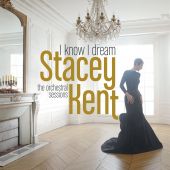 Stacey Kent – I Know I Dream: The Orchestral Sessions