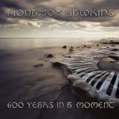 Fiona Joy Hawkins - 600 Years In A Moment 