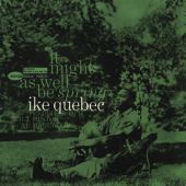 Ike Quebec - It Might As Well Be Spring
