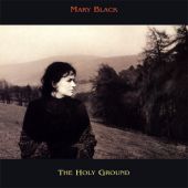 Mary Black - The Holy Ground 
