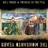 Neil Young & Promise of the Real - The Monsanto Years