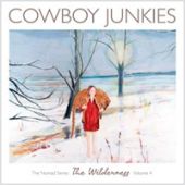 The Cowboy Junkies - The Nomad Series The Wilderness Volume 4 