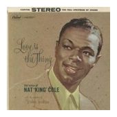 NAT KING COLE - Love is the Thing