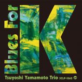 The Tsuyoshi Yamamoto Trio Blues For K Vol. 1 