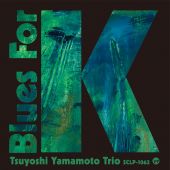 The Tsuyoshi Yamamoto Trio Blues For K Vol. 2